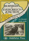Book cover of Burnham to Evercreech Junction by MITCHELL, Vic & SMITH, Keith